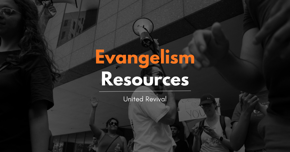 Evangelism Resources | United Revival